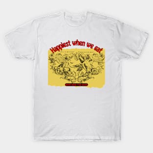 Happiest when we eat（English） T-Shirt